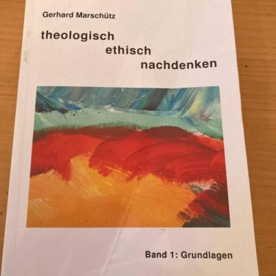 Gerhard Marschütz: theologisch ethisch nachdenken (Band 1: Grundlagen) - thumb
